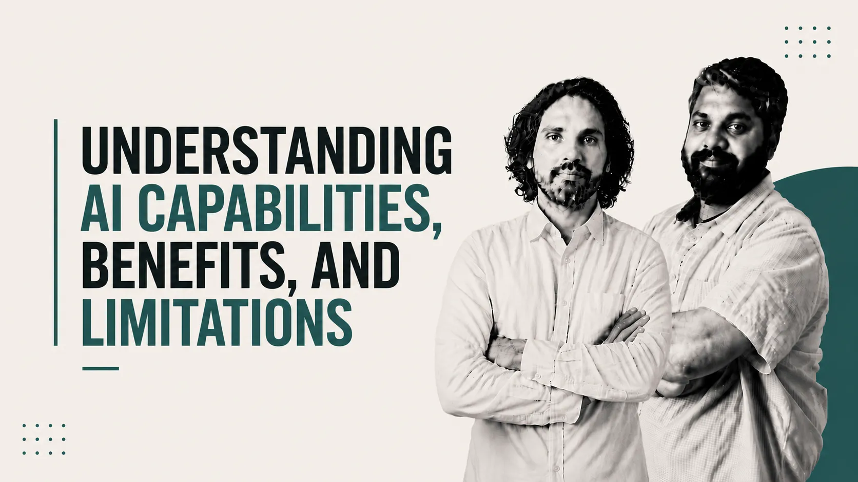 Two men with arms crossed on the right; bold headline reads 'Understanding AI capabilities, benefits, and limitations' on a light background.
