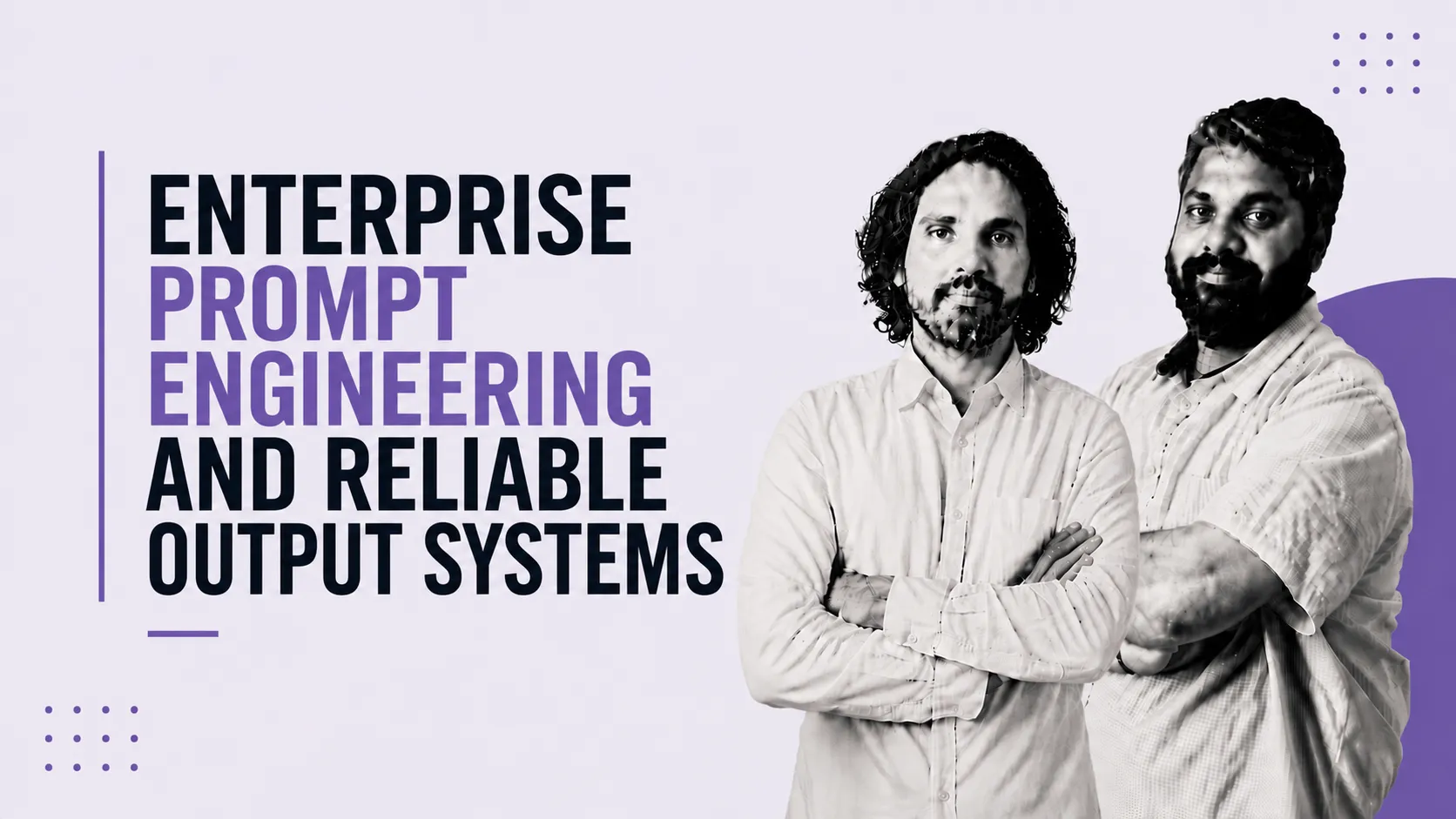 Promotional banner announcing 'Enterprise Prompt Engineering and Reliable Output Systems' with two men in white shirts on the right and purple design elements.