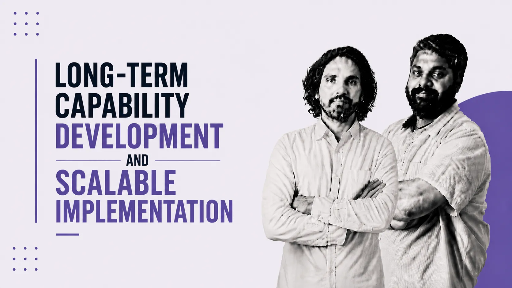 Banner with two men standing on the right and bold uppercase title on the left: 'LONG-TERM CAPABILITY DEVELOPMENT AND SCALABLE IMPLEMENTATION'.